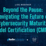 Beyond the Pause: Navigating the Future of CMMC